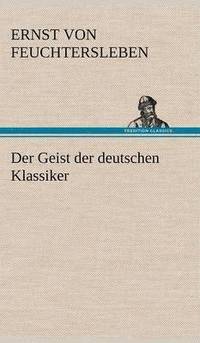 bokomslag Der Geist Der Deutschen Klassiker