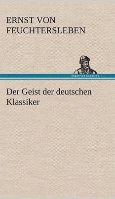 bokomslag Der Geist Der Deutschen Klassiker