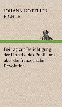 bokomslag Beitrag Zur Berichtigung Der Urtheile Des Publicums Uber Die Franzosische Revolution.