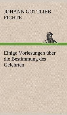 bokomslag Einige Vorlesungen Uber Die Bestimmung Des Gelehrten