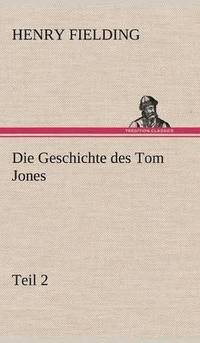 bokomslag Die Geschichte Des Tom Jones, Teil 2