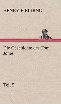 bokomslag Die Geschichte Des Tom Jones, Teil 5