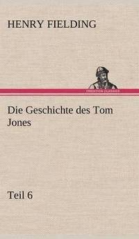 bokomslag Die Geschichte Des Tom Jones, Teil 6