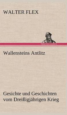 Walter Flex - Wallensteins Antlitz, Inbunden
