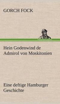 bokomslag Hein Godenwind de Admirol Von Moskitonien