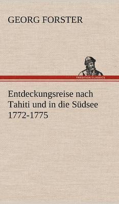 Entdeckungsreise Nach Tahiti Und in Die Sudsee 1772-1775 1