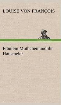 bokomslag Fraulein Muthchen Und Ihr Hausmeier