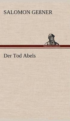 Salomon Ge Ner, Salomon Gessner, Salomon Geßner - Tod Abels, Inbunden