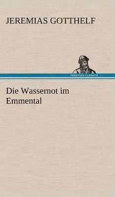 Die Wassernot Im Emmental 1