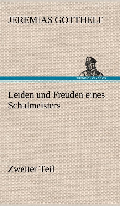 bokomslag Leiden Und Freuden Eines Schulmeisters - Zweiter Teil