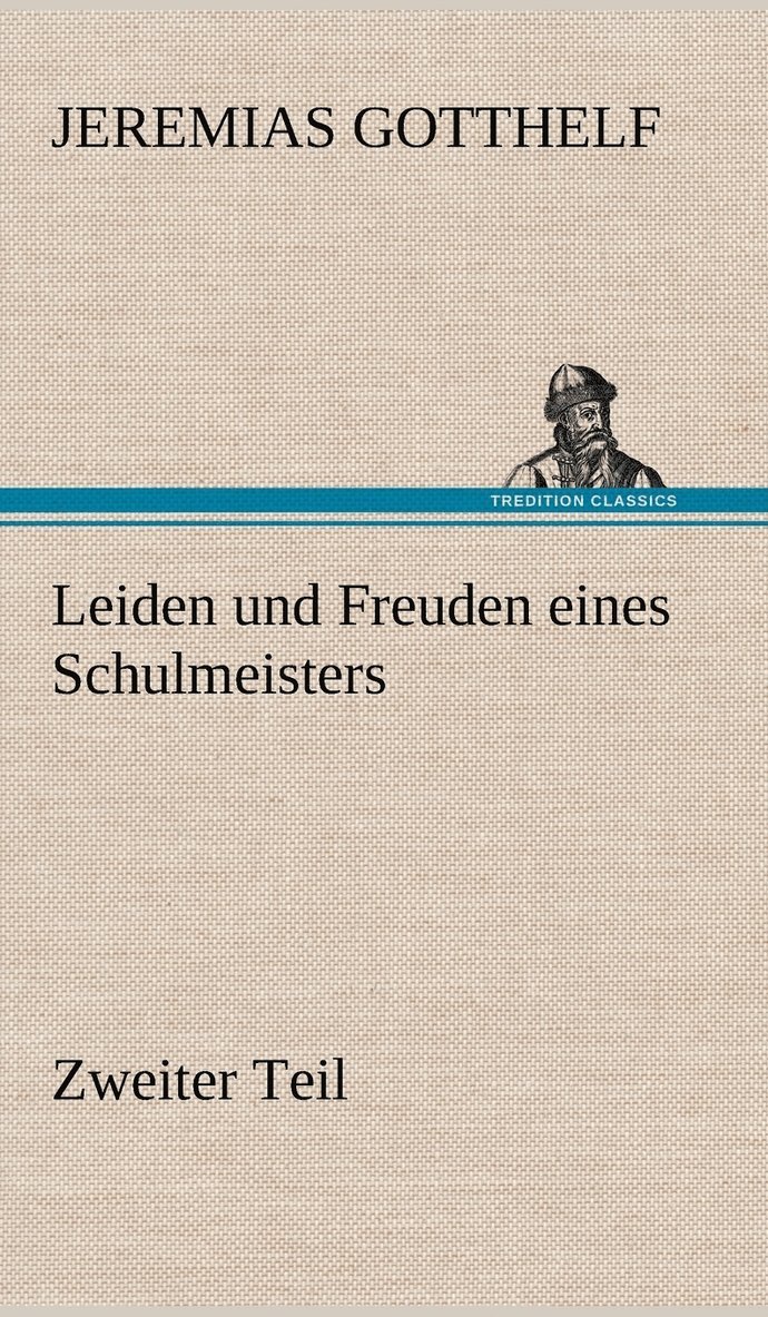 Leiden Und Freuden Eines Schulmeisters - Zweiter Teil 1