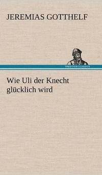 bokomslag Wie Uli Der Knecht Glucklich Wird