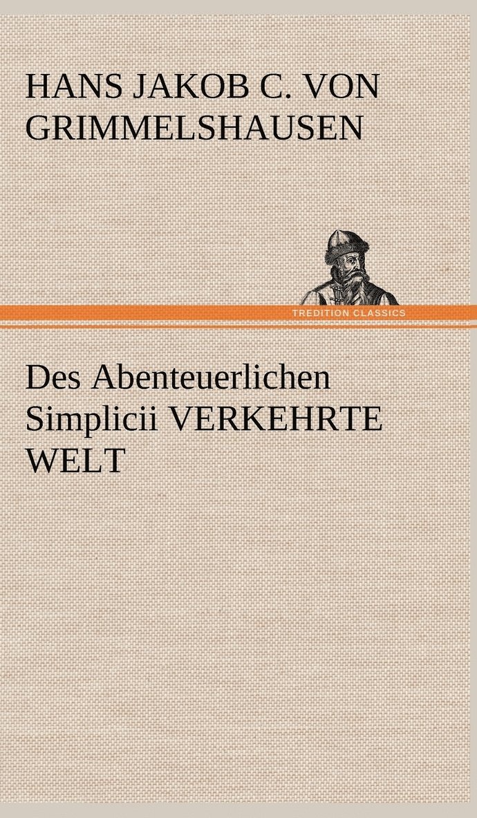 Hans Jakob Christoffel V Grimmelshausen, Hans Jakob Christoffel von Grimmelshausen - Des Abenteuerlichen Simplicii Verkehrte Welt, Inbunden