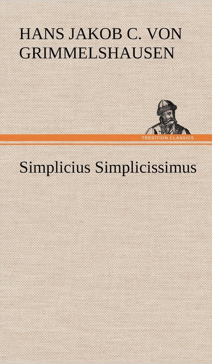 Hans Jakob Christoffel V Grimmelshausen, Hans Jakob Christoffel von Grimmelshausen - Simplicius Simplicissimus, Inbunden