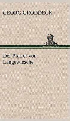Georg Groddeck - Pfarrer Von Langewiesche, Inbunden
