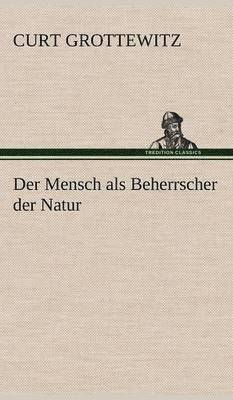 bokomslag Der Mensch ALS Beherrscher Der Natur