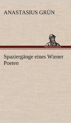 Anastasius Gr N, Anastasius Grun, Anastasius Gr N., Anastasius Grün - Spaziergange Eines Wiener Poeten, Inbunden