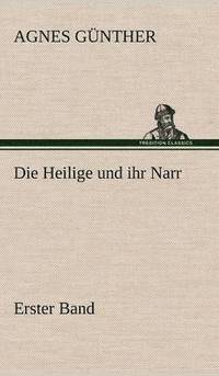 bokomslag Die Heilige Und Ihr Narr. Erster Band