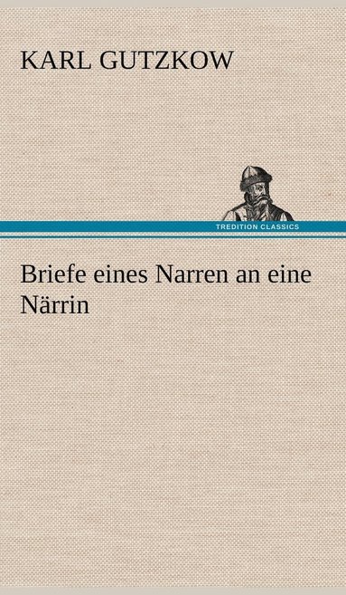 bokomslag Briefe Eines Narren an Eine Narrin