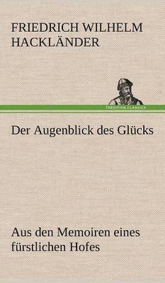 bokomslag Der Augenblick Des Glucks - Aus Den Memoiren Eines Furstlichen Hofes