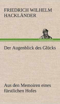 Augenblick Des Glucks - Aus Den Memoiren Eines Furstlichen Hofes