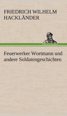 bokomslag Feuerwerker Wortmann Und Andere Soldatengeschichten