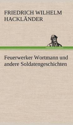 Feuerwerker Wortmann Und Andere Soldatengeschichten