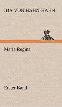 bokomslag Maria Regina - Erster Band