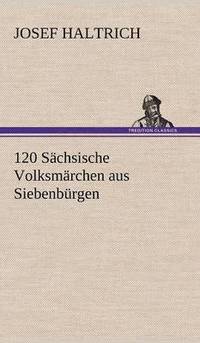 bokomslag 120 Sachsische Volksmarchen Aus Siebenburgen