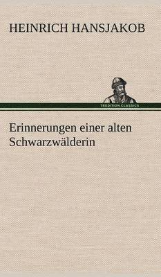 Erinnerungen Einer Alten Schwarzwalderin 1