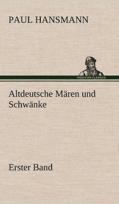 Paul Hansmann - Altdeutsche Maren Und Schwanke - Erster Band, Inbunden