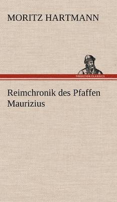 bokomslag Reimchronik Des Pfaffen Maurizius