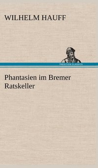 bokomslag Phantasien Im Bremer Ratskeller