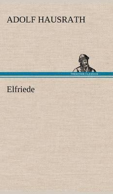 Adolf Hausrath - Elfriede, Inbunden