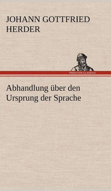 Johann Gottfried Herder - Abhandlung Uber Den Ursprung Der Sprache, Inbunden