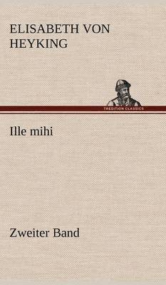 bokomslag Ille Mihi - Zweiter Band