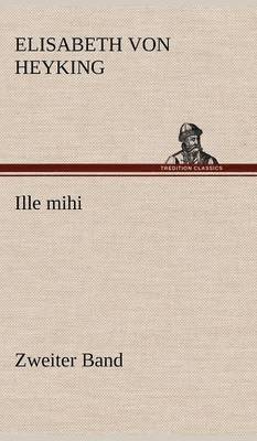 Ille Mihi - Zweiter Band 1