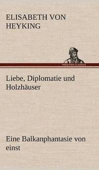 bokomslag Liebe, Diplomatie Und Holzhauser