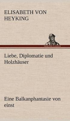 Liebe, Diplomatie Und Holzhauser 1