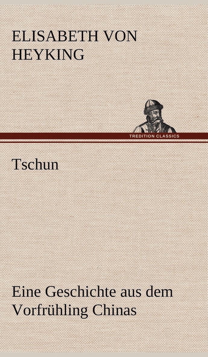 Tschun - Eine Geschichte Aus Dem Vorfruhling Chinas