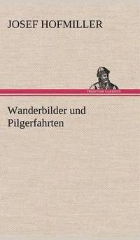 bokomslag Wanderbilder Und Pilgerfahrten