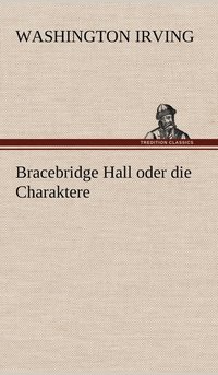 bokomslag Bracebridge Hall Oder Die Charaktere