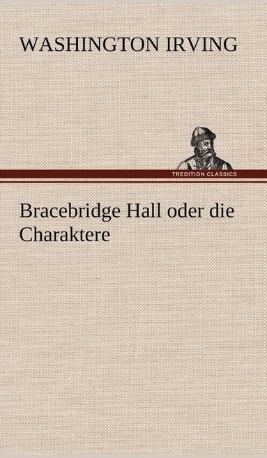 bokomslag Bracebridge Hall Oder Die Charaktere