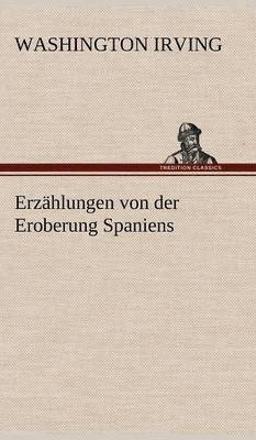 bokomslag Erzahlungen Von Der Eroberung Spaniens