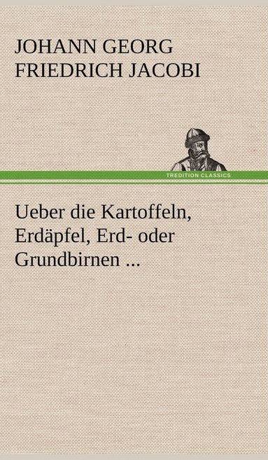 bokomslag Ueber Die Kartoffeln, Erdapfel, Erd- Oder Grundbirnen ...