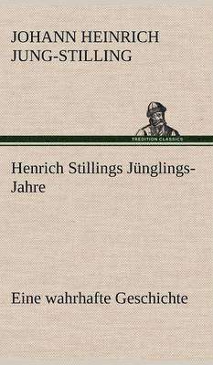Johann Heinrich Jung-Stilling - Henrich Stillings Junglings-Jahre, Inbunden