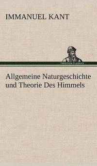 bokomslag Allgemeine Naturgeschichte und Theorie Des Himmels