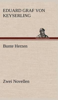 Eduard Graf Von Keyserling - Bunte Herzen - Zwei Novellen, Inbunden