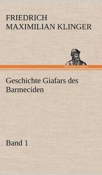bokomslag Geschichte Giafars Des Barmeciden - Band 1