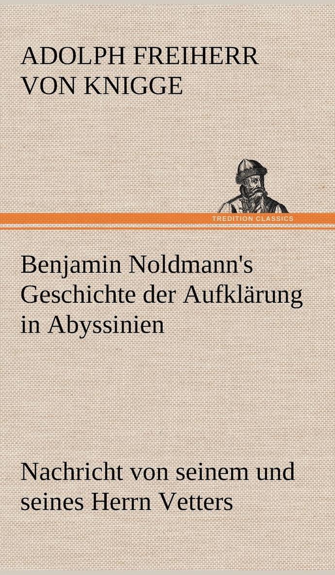 Benjamin Noldmann's Geschichte Der Aufklarung in Abyssinien 1